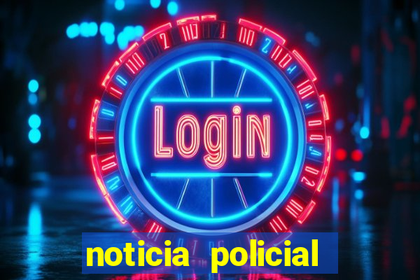 noticia policial cachoeira bahia
